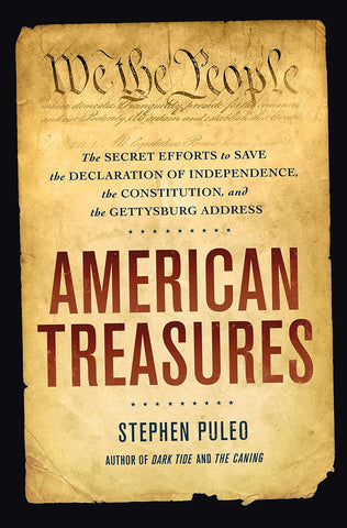 American Treasures: The Secret Efforts to Save the Declaration of Independence, the Constitution, and the Gettysburg Address (PULEO)