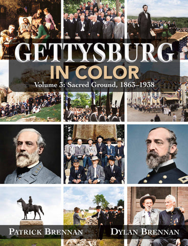 Gettysburg in Color: Volume 3: Sacred Ground, 1863-1938 (Brennan & Brennan - GC)
