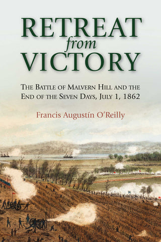 Retreat from Victory: The Battle of Malvern Hill and the End of the Seven Days, July 1, 1862 (O'Reilly)