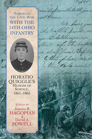 Through the Civil War with the 14th Ohio Infantry: Horatio Quiggle’s Memoir of Service, 1861-1865