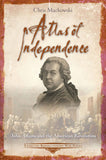 Atlas of Independence: John Adams and the American Revolution (Mackowski)