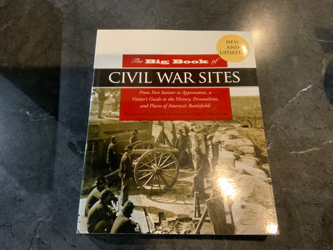 The Big Book of Civil War Sites: From Fort Sumter to Appomattox, a Visitor's Guide to the History, Personalities, and Places of America's Battlefields (James C. Bradford - CH)