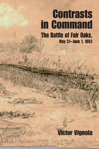 Contrasts in Command: The Battle of Fair Oaks. May 31 - June 1, 1862