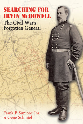 Searching for Irvin McDowell: The Civil War’s Forgotten General