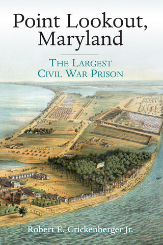 Point Lookout, Maryland: The Largest Civil War Prison