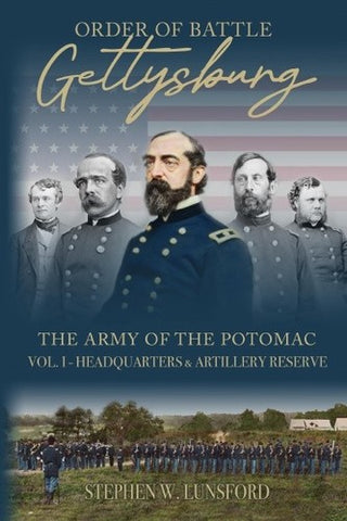 Order of Battle Gettysburg The Army of the Potomac Vol.1 Headquarters & Artillery Reserve (Lunsford - GC)