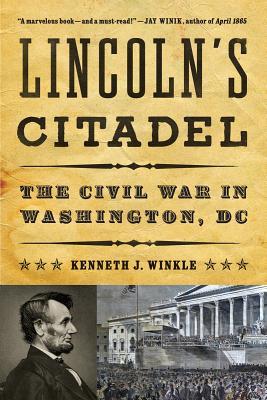 Lincoln's Citadel: The Civil War in Washington, DC(Kenneth J. Winkle - LP) Paperback