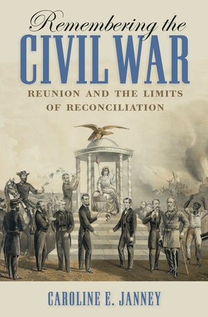 Remembering the Civil War(Caroline Janney,AR)