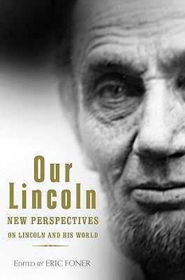 Our Lincoln: New Perspectives on Lincoln and his World  (Eric Foner - LP)