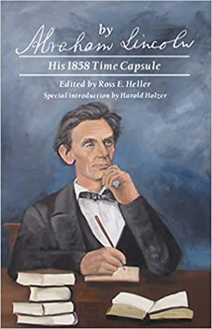"By Abraham Lincoln: His 1858 Time Capsule"
