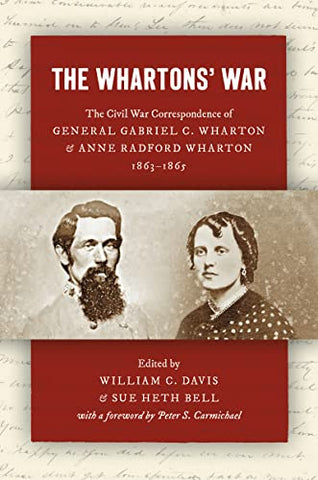 The Whartons' War The Civil War Correspondence of General Gabriel C. Wharton and Anne Radford Wharton, 1863–1865 (Davis & Bell)-DLM