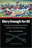 Glory Enough for All: Sheridan’s Second Raid and The Battle of Trevilian Station (Eric J. Wittenberg - CWC)