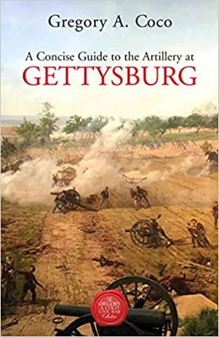 Concise Guide: The Artillery at Gettysburg (Gregory A. Coco) - GC