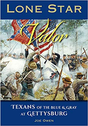 Lone Star Valor  Texans of the Blue and Gray at Gettysburg (Joe Owen -GC)