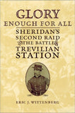 Glory Enough for All: Sheridan’s Second Raid and The Battle of Trevilian Station (Eric J. Wittenberg - CWC)