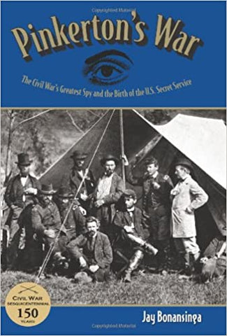 Pinkerton's War - The Civil Wars Greatest Spy and The Birth of the U.S Secret Service (Jay Bonansinga - SP)
