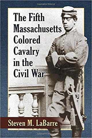5th Massachusetts Colored Cavalry(Steven LaBarre, UA)