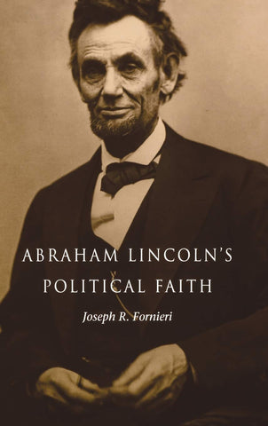 A Lincoln's Political Faith (Joseph R. Fornieri LP)