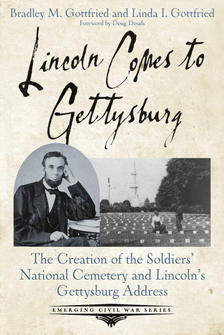 Lincoln Comes to Gettysburg (Bradley M. Gottfried & Linda L. Gottfried AG)