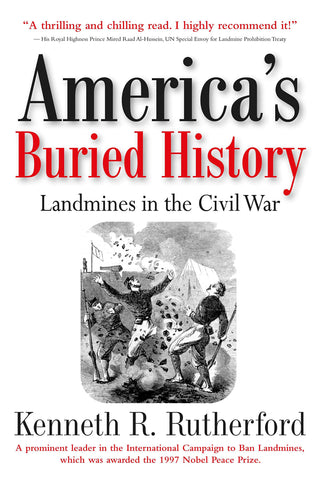 America’s Buried History: Landmines in the Civil War (Kenneth R. Rutherford -CH)