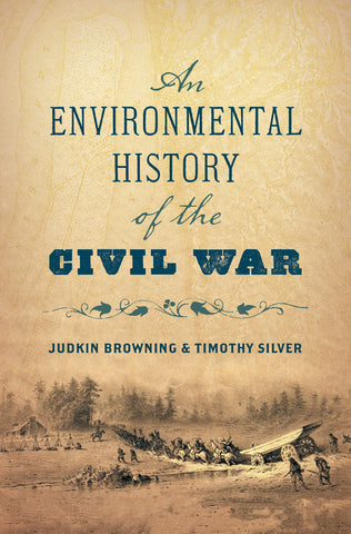 An Environmental History of the Civil War (by Judkin Browning & Timothy Silver - EN)