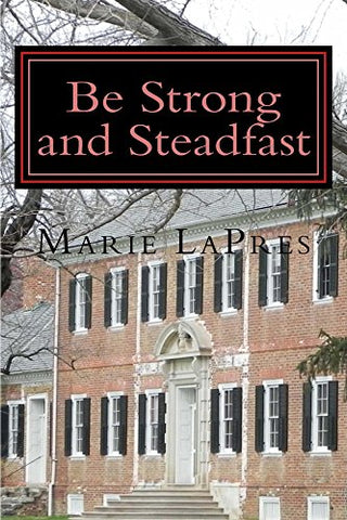 Be Strong & Steadfast (Marie LaPres, F)
