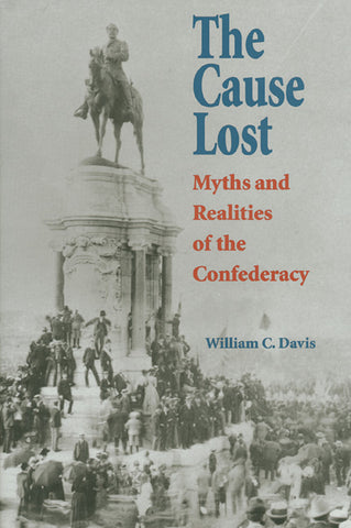 The Cause Lost: Myths and Realities of the Confederacy*(William Davis,CA)