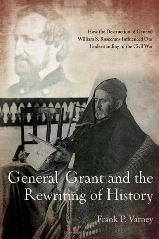 General Grant and the Rewriting of History (Frank Varney -UA)