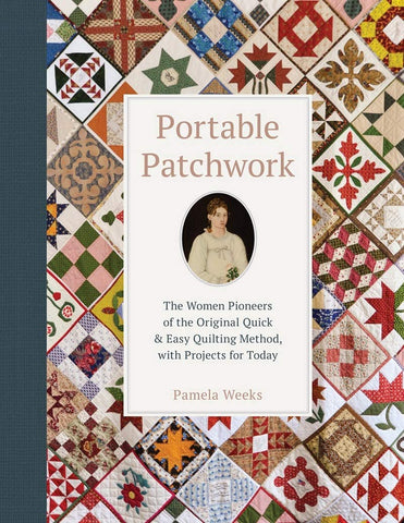 Portable Patchwork : The Women Pioneers of the Original Quick & Easy Quilting Method, with Projects for Today ( Pamela Weeks - DIY)