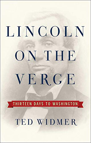 Lincoln on the Verge: Thirteen Days to Washington (Ted Wilmer- LP)