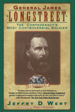 General James Longstreet: The Confederacy’s Most Controversial Soldier (Jeffry D. Wert - CA)