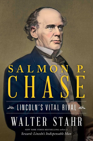 Salmon P. Chase: Lincoln's Vital Rival (Stahr B)