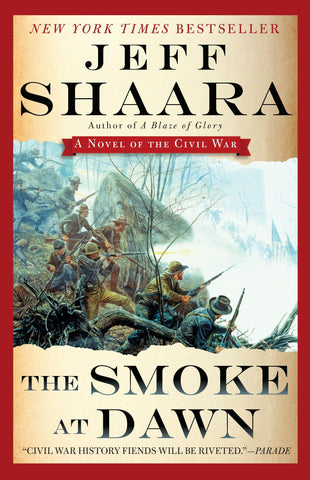 The Smoke at Dawn: a novel of the civil war (Jeff Shaara-F)