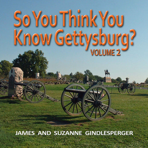 So You Think You Know Gettysburg? Volume 2 (James and Suzanne Gindlesperger - AG)